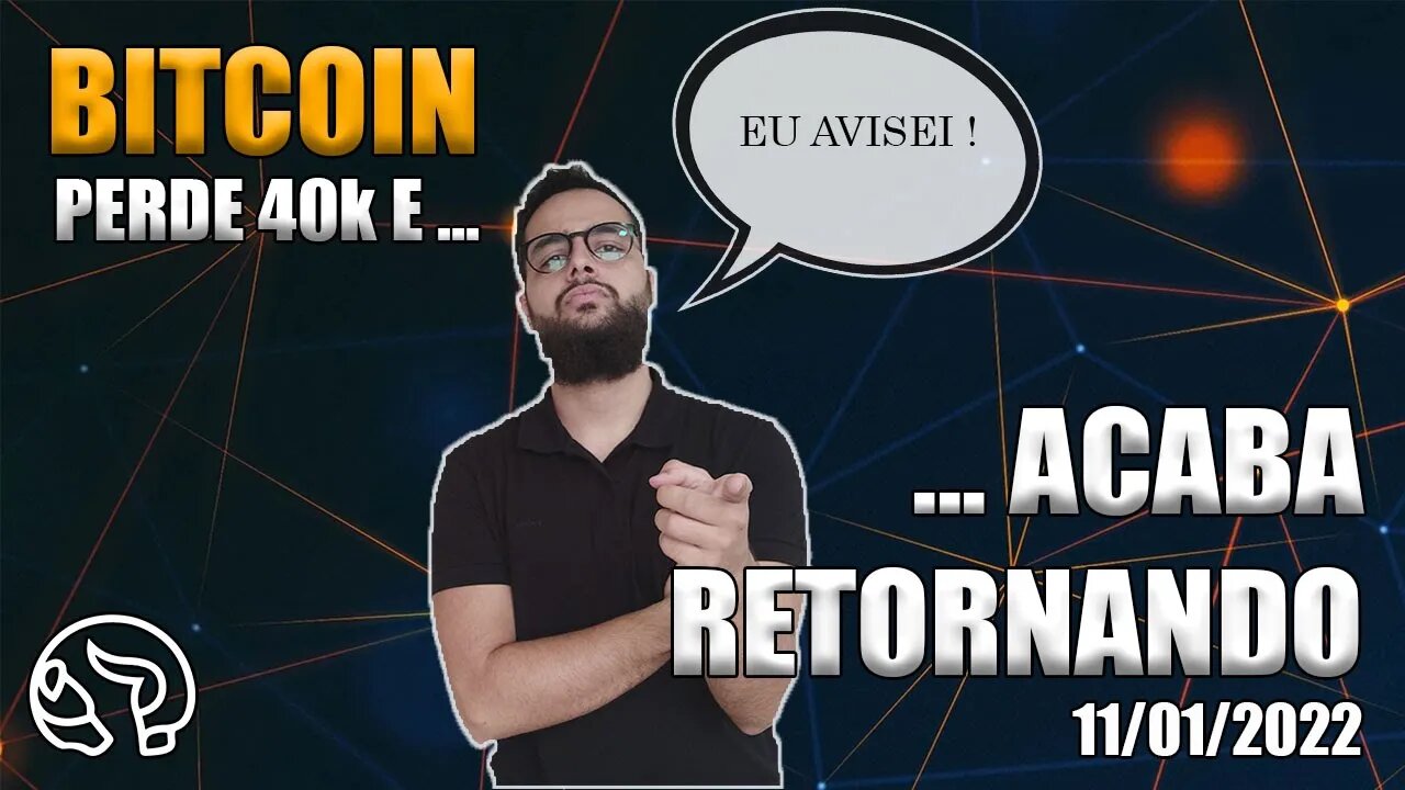 BTC PERDE OS 40K E RETORNA? Entenda o que fazer! Análise Bitcoin 11/01/2022