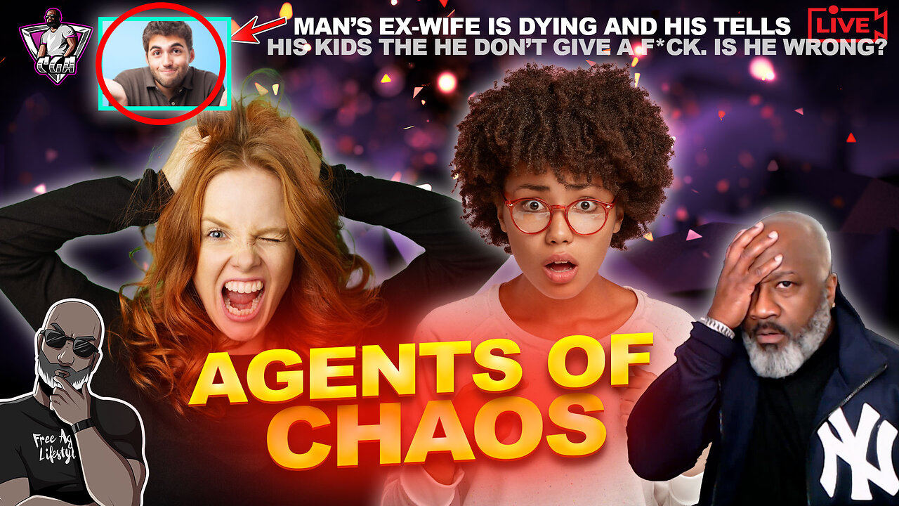 AGENTS OF CHAOS: How Men Should Navigate This EXTREMELY TOXIC TRAIT | Man Won't Help Dying Ex-Wife