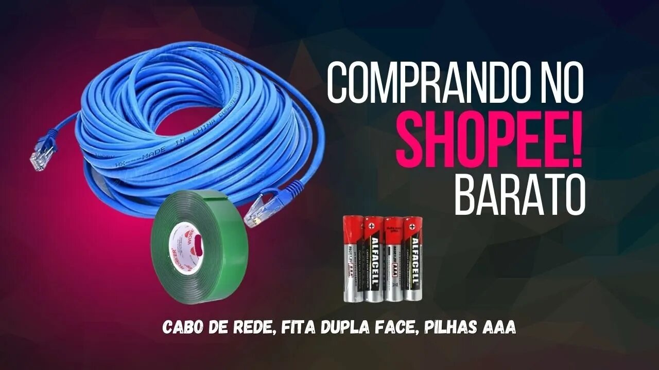 Comprando de Tudo no Shopee! Cabo de rede, Fita Dupla Face, Pilhas...