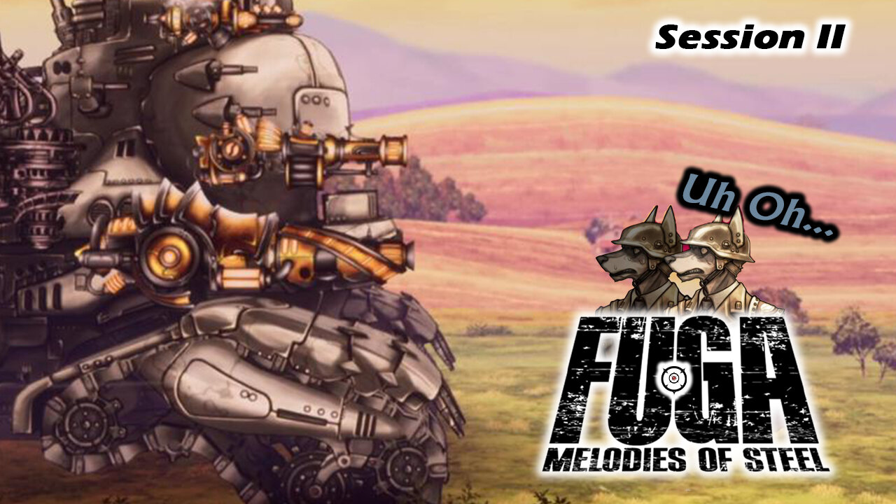 Declared War On Stupid | Fuga: Melodies of Steel [NG+] (Session II)