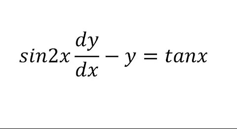 Calculus Help: Differential Equation : sin2x dy/dx-y=tanx - Integration Factor