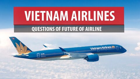 Vietnam Airlines - Doubts Cast on Airlines's Future