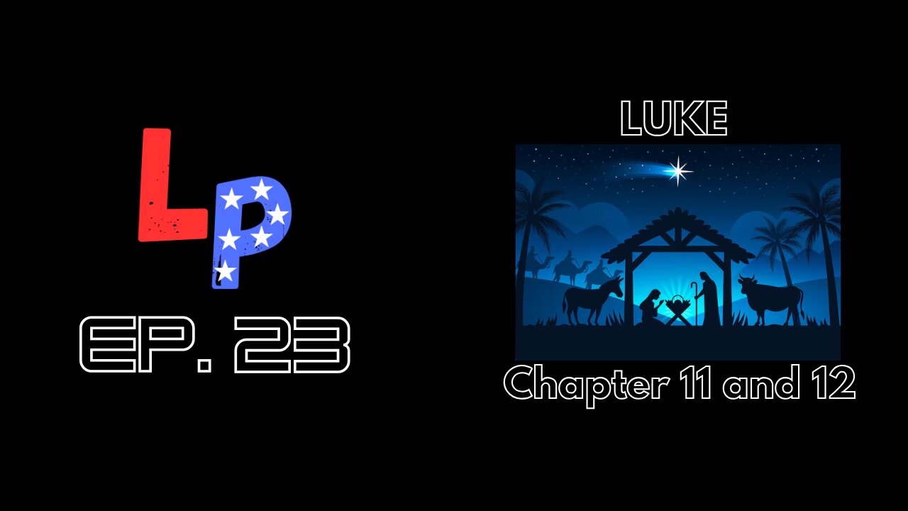 Episode 23 and Luke (Chapter 11 and 12)