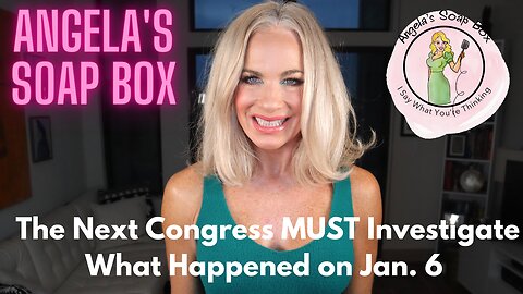 The Next Congress MUST Investigate What Happened on Jan. 6