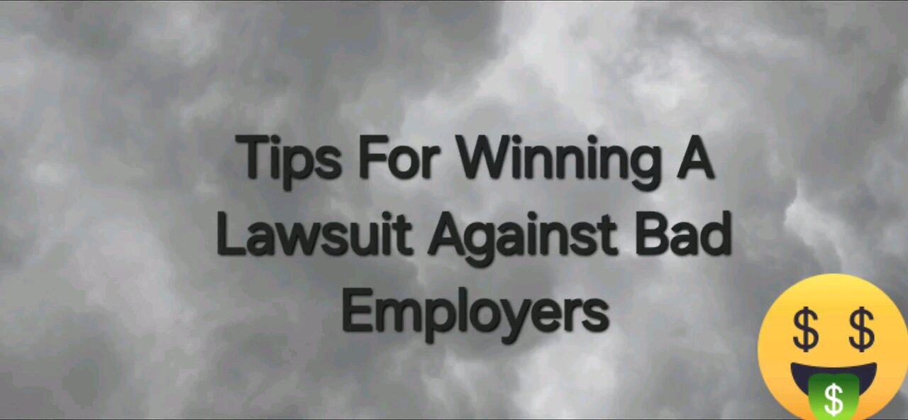 Tired of Bad Employers Act? Here's my 5 Tips On How To Win That Lawsuit!