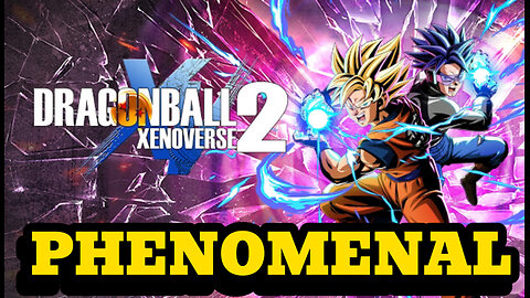 DRAGON BALL XENOVERSE WAS PHENOMENAL