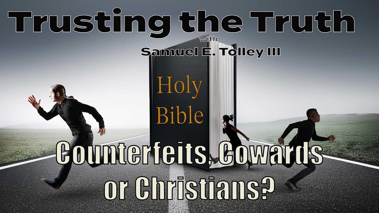 Counterfeits, Cowards or Christians?