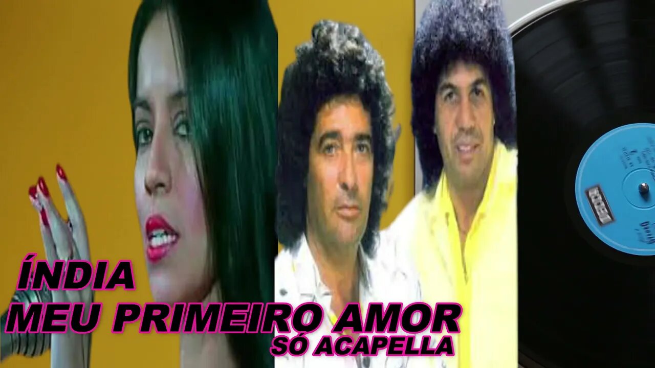Índia, Meu Primeiro Amor, Perla Part/João Mineiro & Marciano ACapella