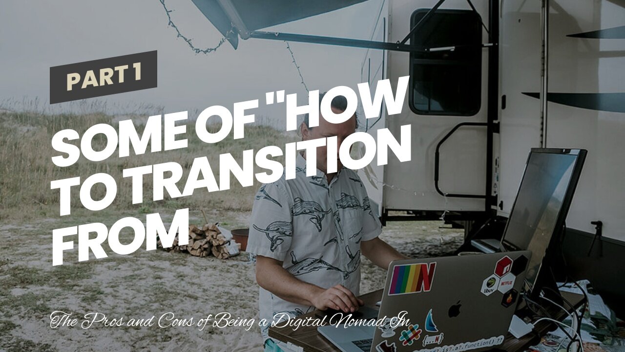 Some Of "How to Transition from Traditional Work to a Digital Nomad Lifestyle"