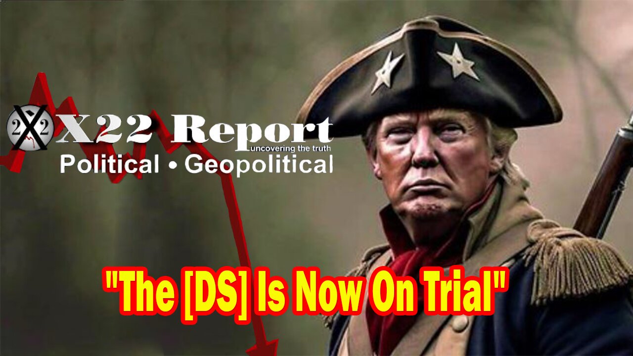 X22 Report - Ep. 3122F - The [DS] Is Now On Trial, The People Will Demand Military Tribunals