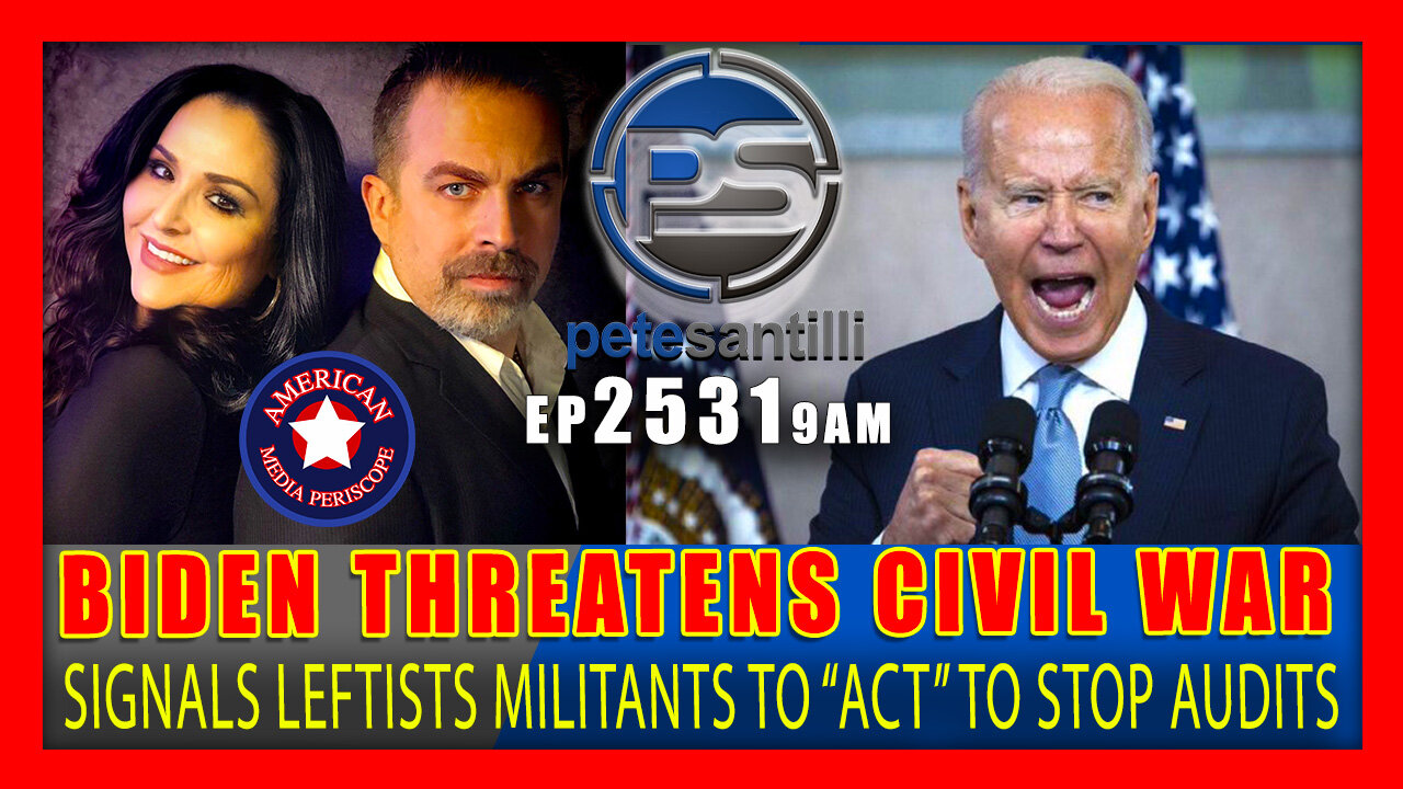 EP 2531-9AM BIDEN PREEMPTS AUDIT RESULTS BY SIGNALING "CIVIL WAR" & MILITANTS TO "ACT"