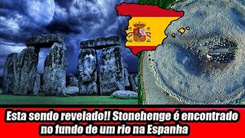 Esta sendo revelado!! Stonehenge é encontrado no fundo de um rio na Espanha