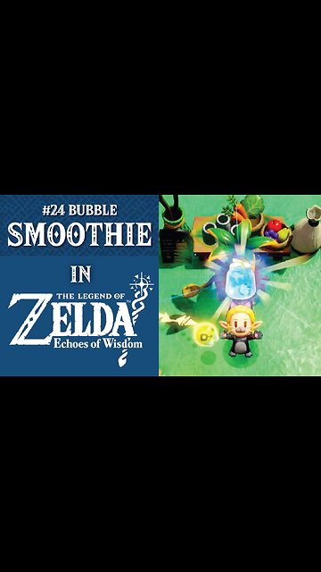 #24 Bubble Smoothie | The Legend of Zelda: Echoes of Wisdom