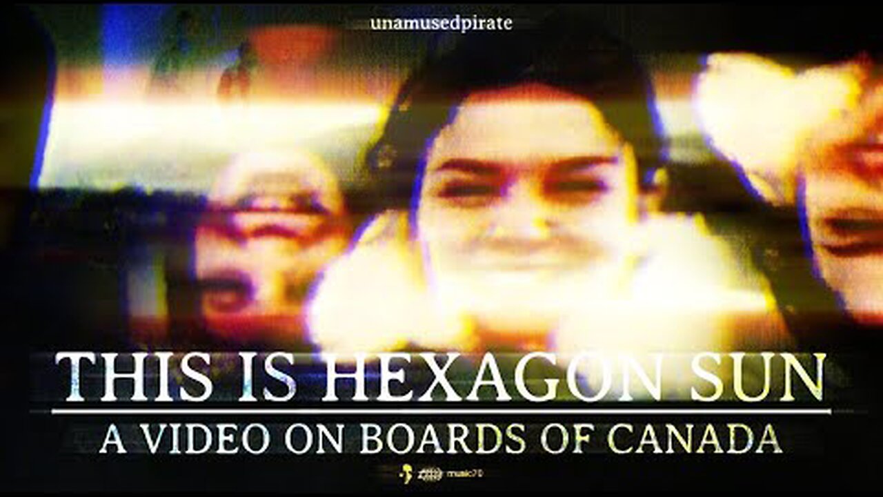 This is Hexagon Sun | A Video on Boards of Canada