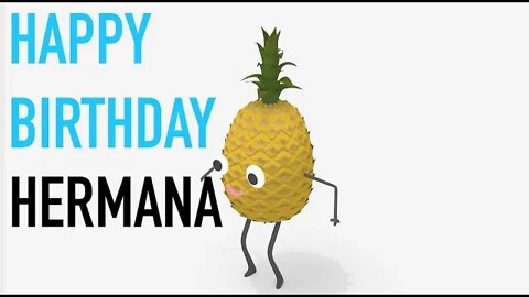 Happy Birthday HERMANA! - PINEAPPLE Birthday Song