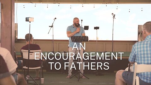 An Encouragement to Father's
