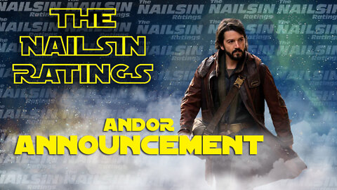 The Nailsin Ratings: Andor - Announcement