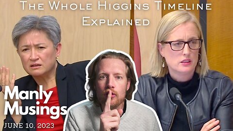 What did they know? The full Higgins timeline explained | June 10 2023 | Manly Musings