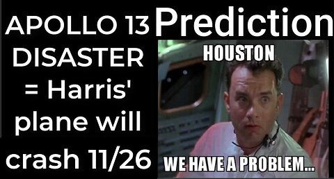 Prediction - APOLLO 13 DISASTER = Harris' plane will crash Nov 26