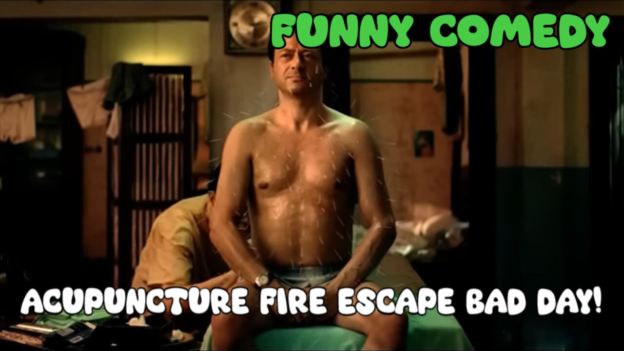 Acupuncture fire escape bad day - Funny Comedy - LaughingSpreeMaster