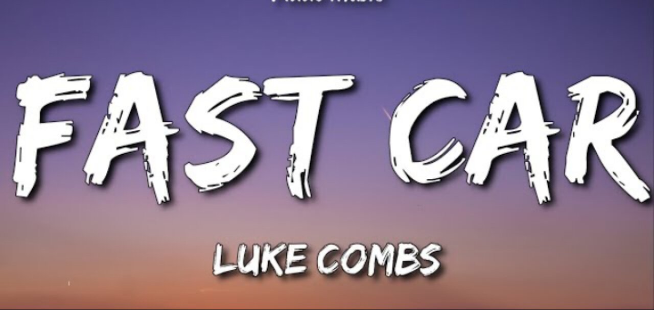 Luke Comb -Fast Car (lyrics)