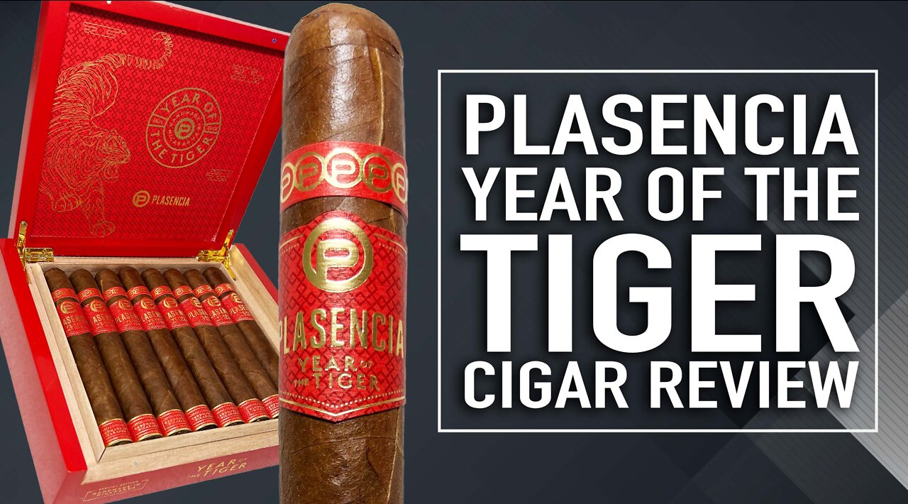 Plasencia Year of the Tiger Cigar Review