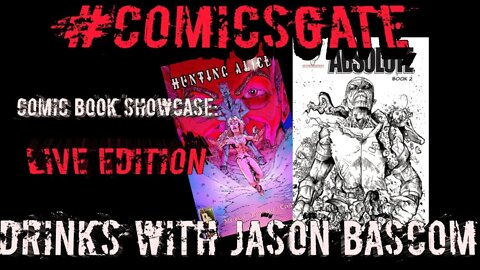 #Comicsgate Comic Book Showcase: Live Ep 25...Drinks w/ Jason Bascom of Absolute 2