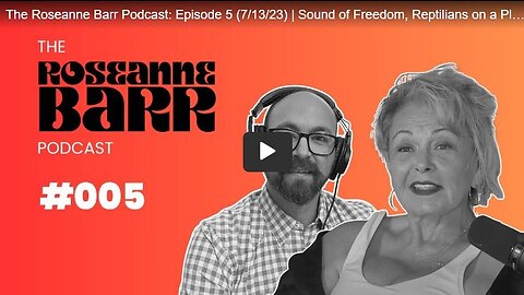 The Roseanne Barr Podcast- Episode 5