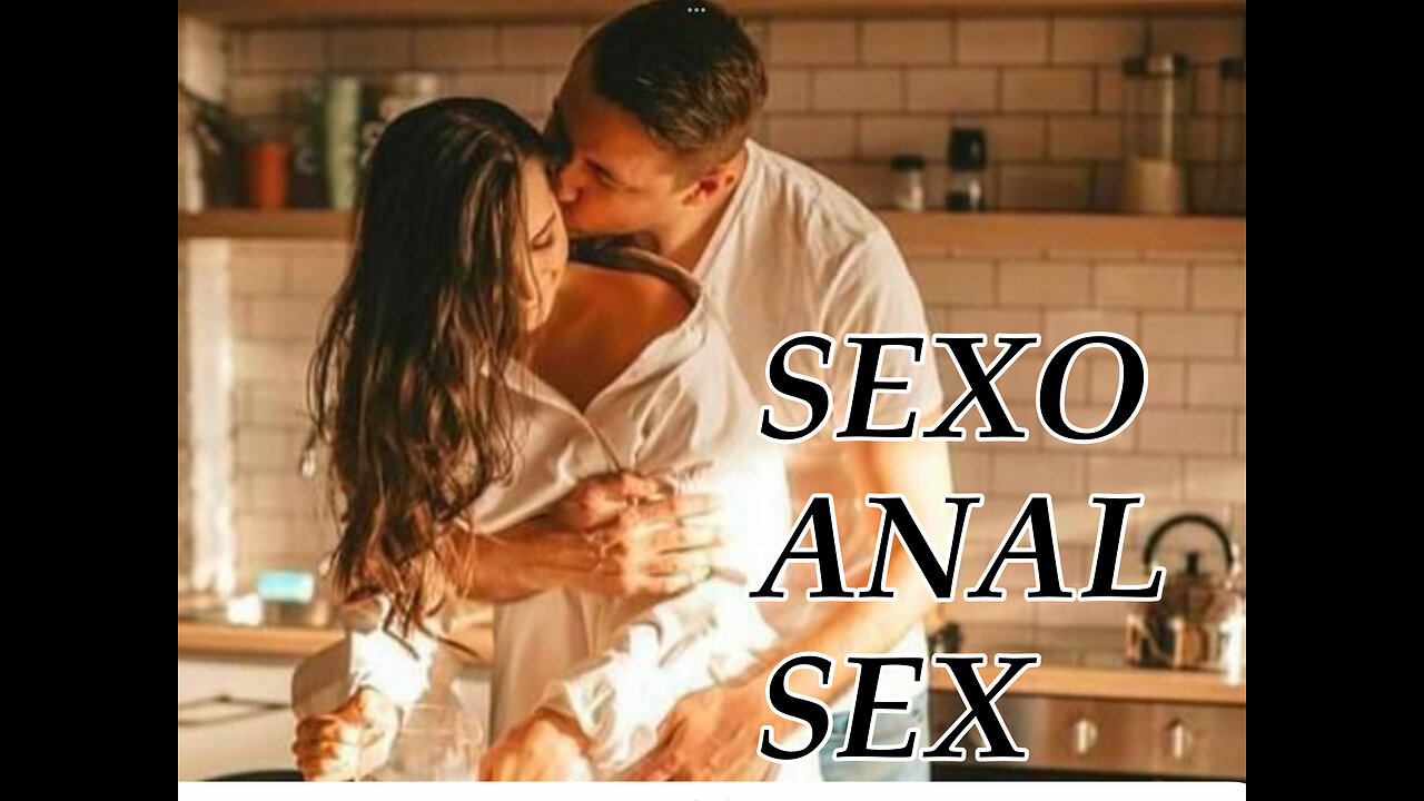 Sexo anal ,técnicas para tener sexo Anal ,Anal sex