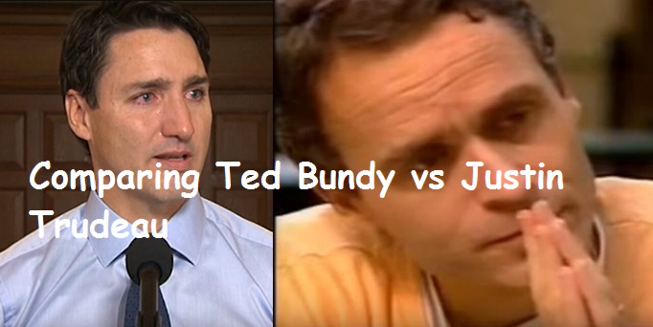 Comparing Justin Trudeau vs Ted Bundy