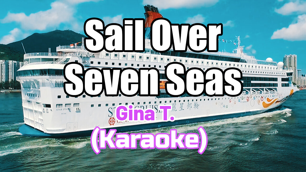 SAIL OVER SEVEN SEAS - GINA T. (KARAOKE)