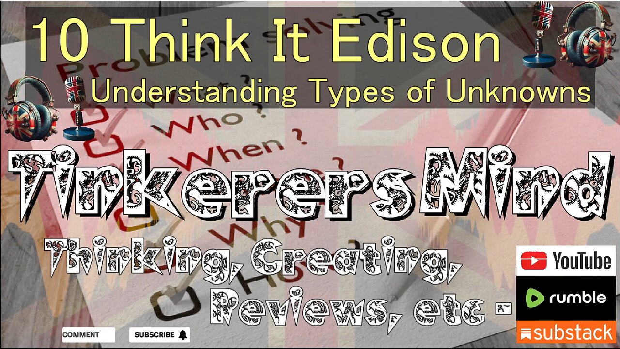 10 - Think It Edition - Types of Unknowns - by TinkerersMind.