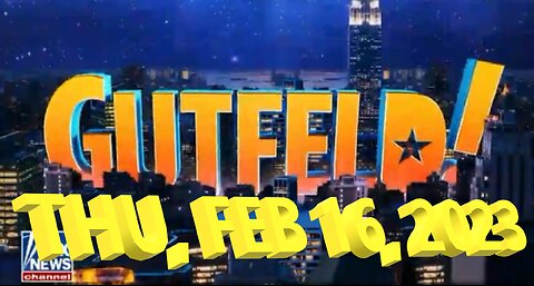 Gutfeld 02-16-2023