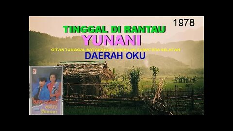 ''TINGGAL DI RANTAU '' YUNANI GITAR TUNGGAL BATANGHARI SEMBILAN SUMATERA SELATAN 1978 daerah OKU