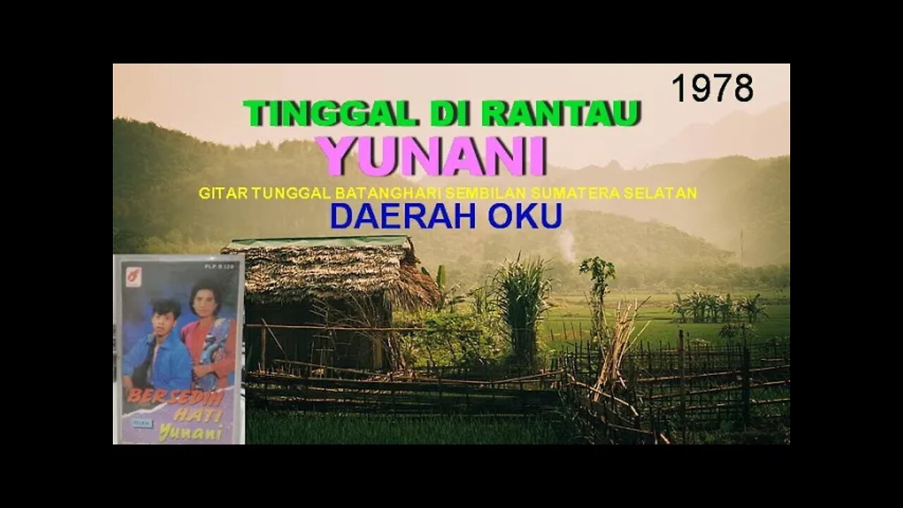 ''TINGGAL DI RANTAU '' YUNANI GITAR TUNGGAL BATANGHARI SEMBILAN SUMATERA SELATAN 1978 daerah OKU