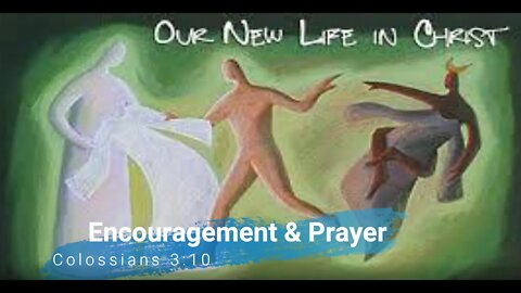 Encouragement and Prayer - Colossians 3:10