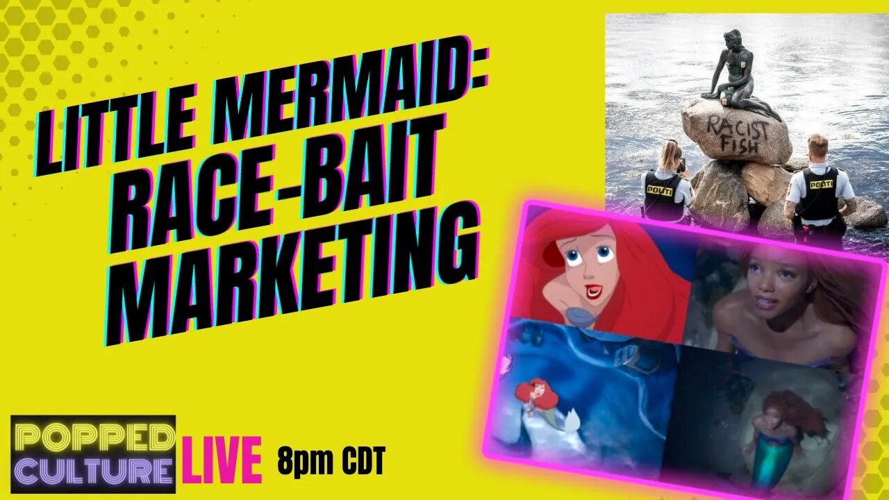 LIVE Popped Culture: Disney's Little Mermaid & Race-Bait Marketing