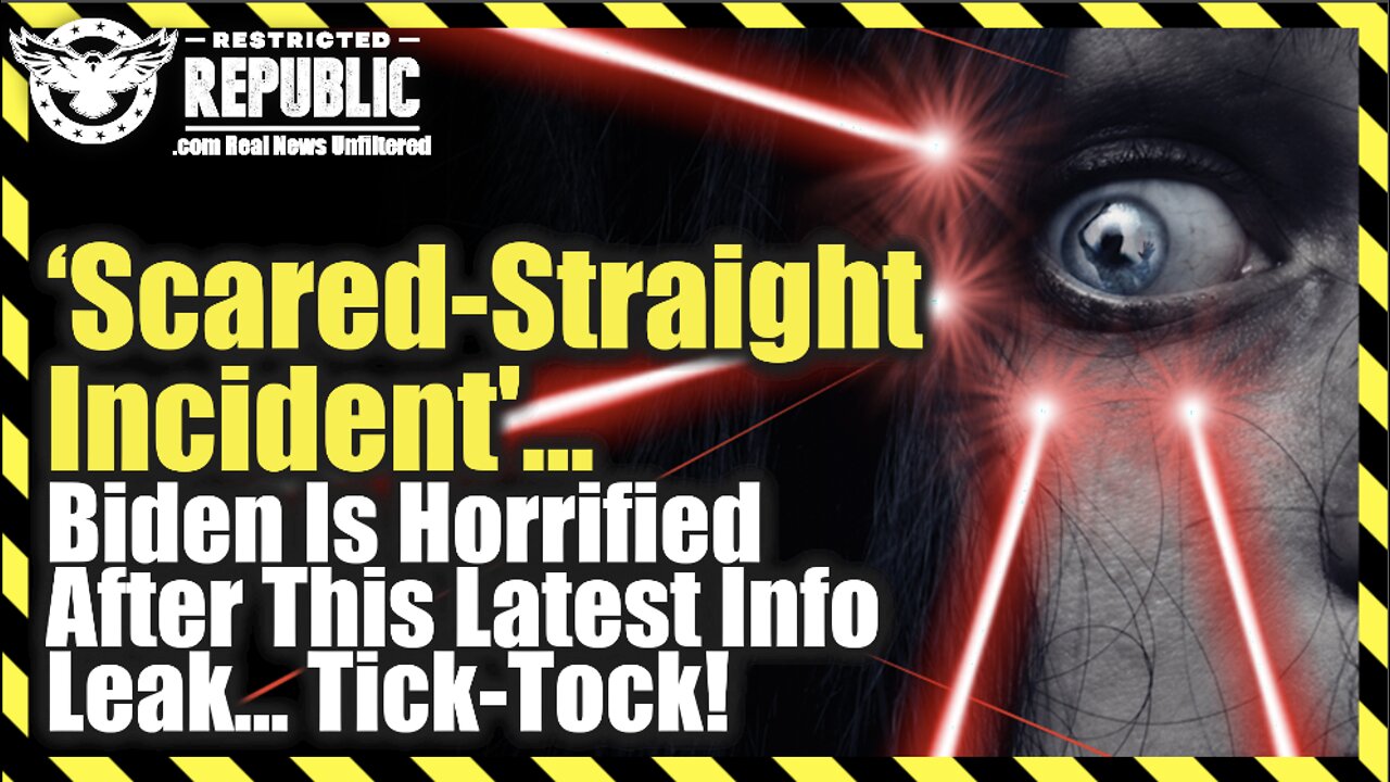 ‘Scared-Straight Incident’…Biden Is Horrified After Latest Info Leak…Tick-Tock!