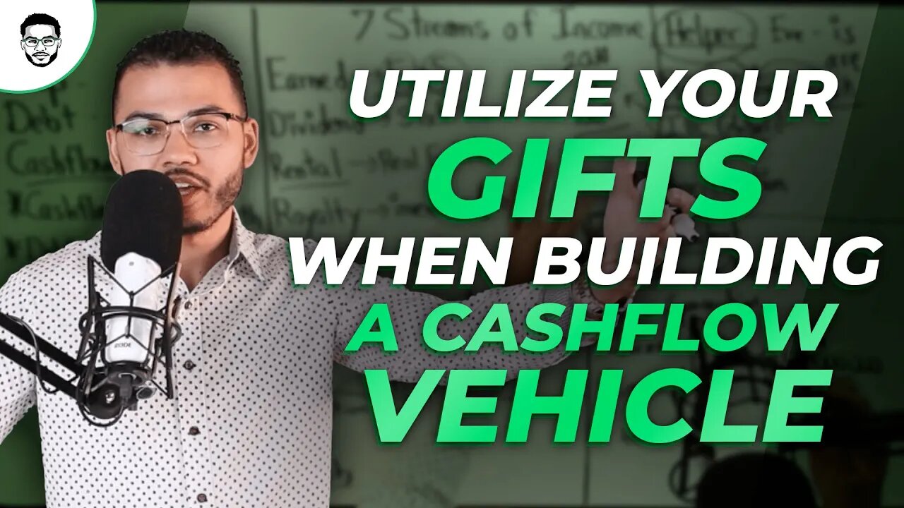 Utilize Your Gifts When Building A Cashflow Vehicle