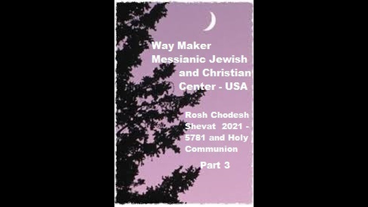 Rosh Chodesh Shevat 2021 -5781 and Holy Communion - Part 3