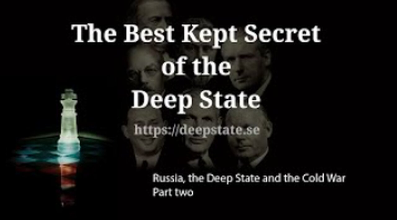 The Best Kept Secret of the Deep State - Episode 7: Russia, The Deep State & the Cold war - Part two