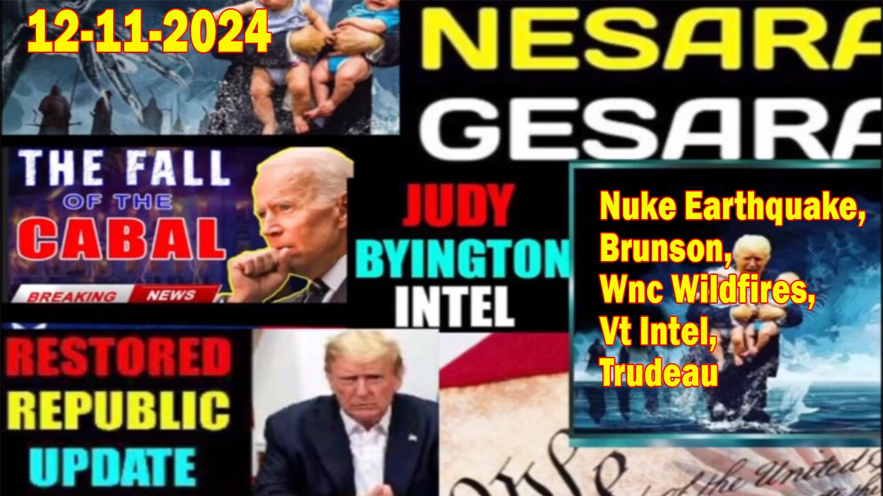 Judy Byington. Restored Republic via a GCR ~ Situation Update Dec 11 ~ Nuke Earthquake, Brunson, Wnc Wildfires, Vt Intel, Trudeau - Benjamin Fulford. Pascal Najadi