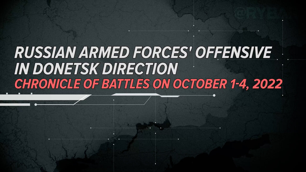 ⚡️🇷🇺🇺🇦Russian Armed Forces' offensive in Donetsk direction Chronicle of Battles on October 1-4, 2022