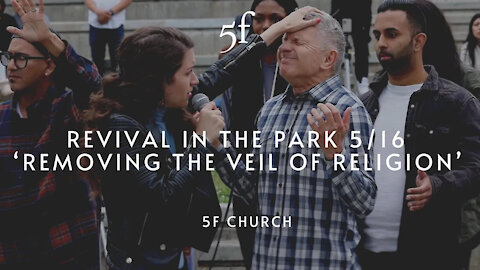 Revival in the Park 5/16 'Removing the Veil of Religion' | 5F Church