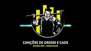 Canções de Ordem e Caos #001 Apresentação