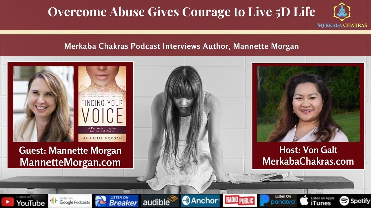 Overcome Abuse Gives Courage to Live 5D Life w/Mannette Morgan: Merkaba Chakras Podcast #41