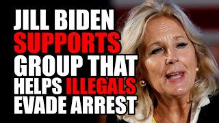 Jill Biden Supports Group that Helps ILLEGALS Evade Arrest