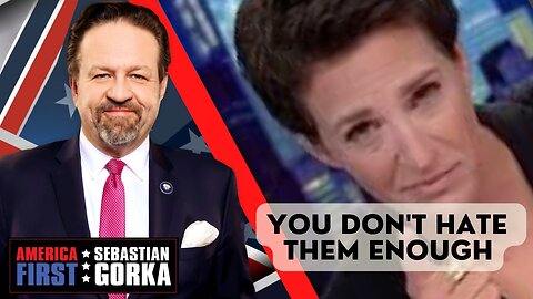 You don't hate them enough. Sebastian Gorka on AMERICA First