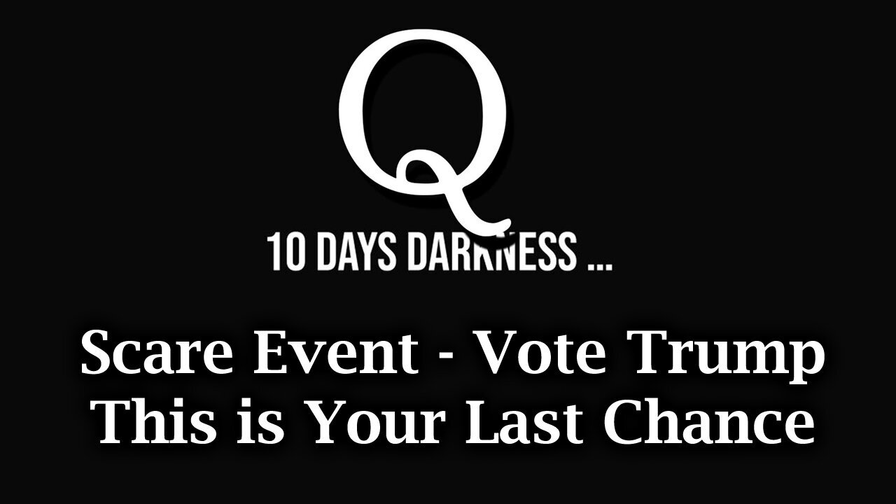 Scare Event - Vote Trump > This is Your Last Chance.