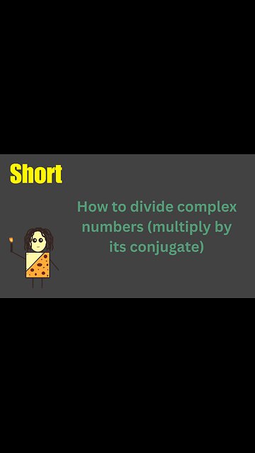 How to divide complex numbers… multiply by the conjugate